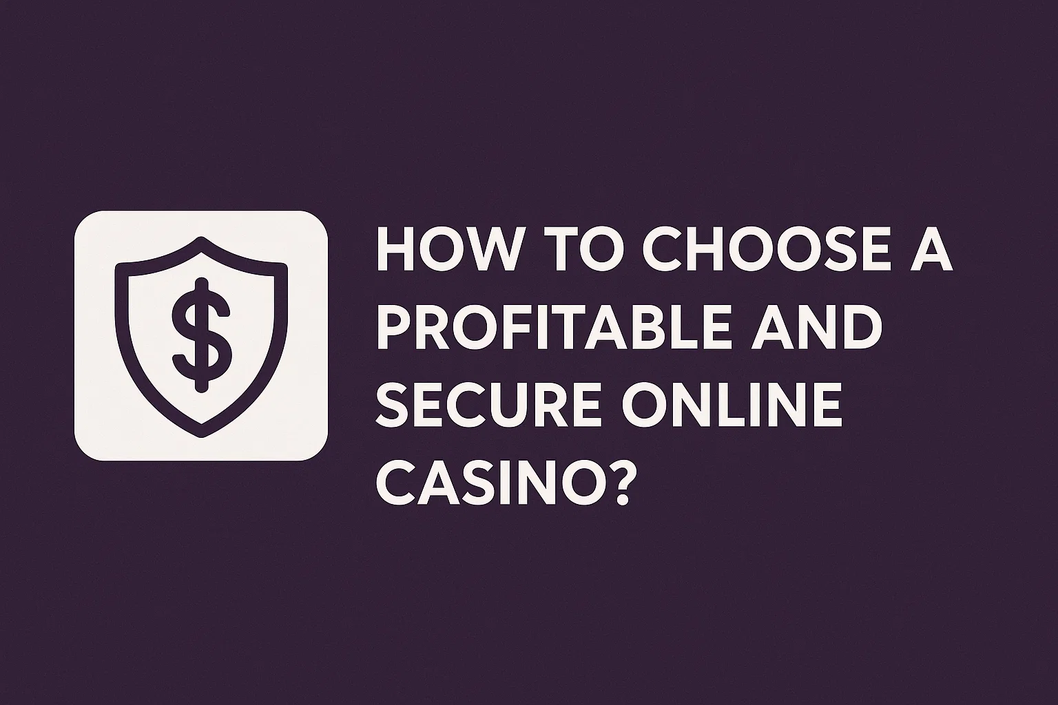 How to Choose a Profitable and Secure Online Casino?