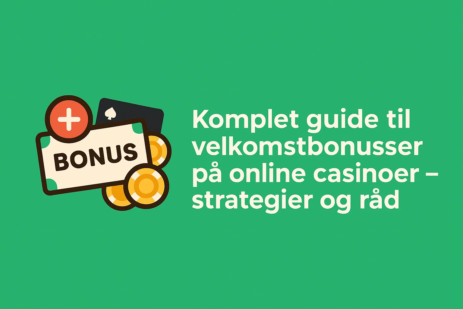 Komplet guide til velkomstbonusser på online casinoer – strategier og råd