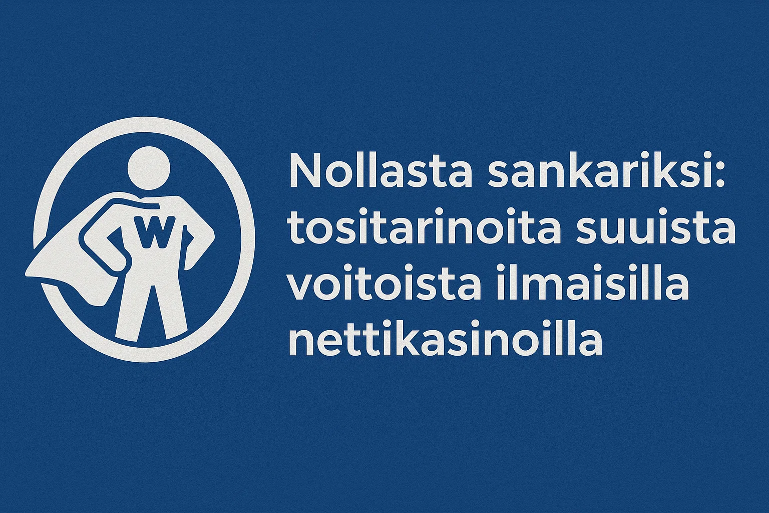 Nollasta sankariksi: tositarinoita suurista voitoista ilmaisilla nettikasinoilla