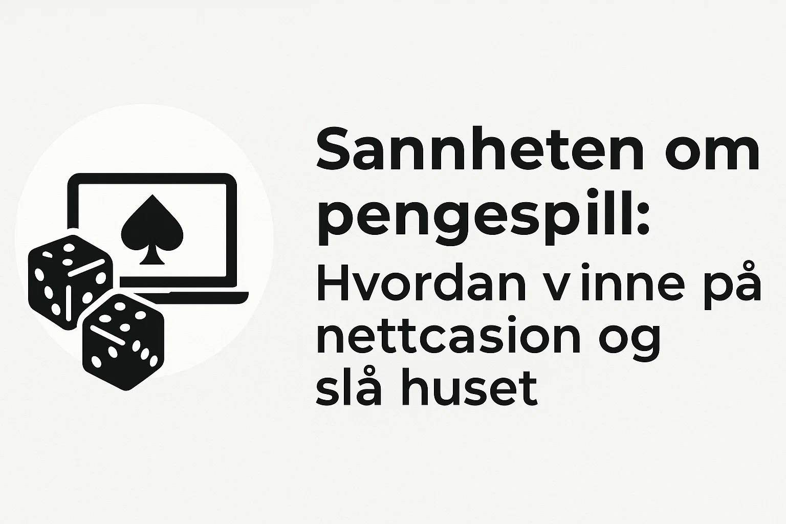 Sannheten om pengespill: Hvordan vinne på nettcasino og slå huset