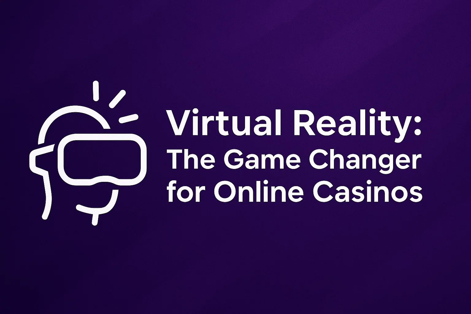 Virtual Reality: The Game Changer for Online Casinos